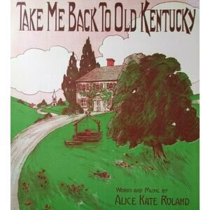 Sheet Music Take Me Back To Old Kentucky Alice Kate Roland Cocroft Music 1910